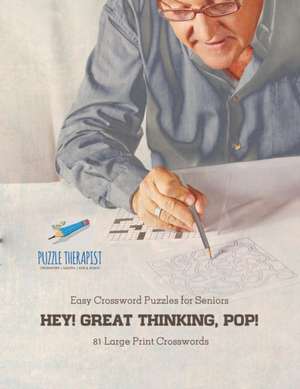 Hey! Great Thinking, Pop! | Easy Crossword Puzzles for Seniors | 81 Large Print Crosswords de Puzzle Therapist