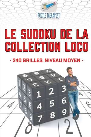 Le Sudoku de la collection Loco | 240 grilles, niveau moyen de Puzzle Therapist