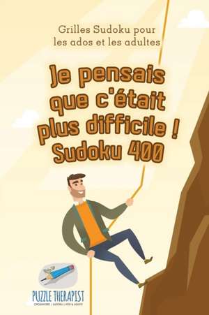 Je pensais que c'était plus difficile ! Sudoku 400 | Grilles Sudoku pour les ados et les adultes de Puzzle Therapist