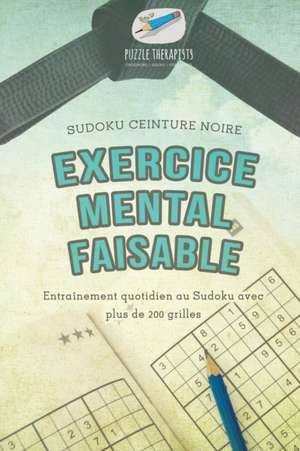 Exercice mental faisable | Sudoku ceinture noire | Entraînement quotidien au Sudoku avec plus de 200 grilles de Puzzle Therapist