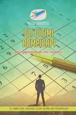 Gli ultimi rompicapi per appassionati dei numeri | Il libro del Sudoku con oltre 200 rompicapi de Puzzle Therapist