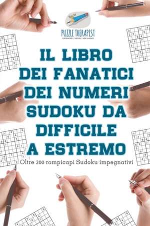 Il libro dei fanatici dei numeri Sudoku da difficile a estremo | Oltre 200 rompicapi Sudoku impegnativi de Puzzle Therapist