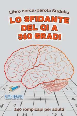 Lo sfidante del QI a 360 gradi | Libro cerca-parola Sudoku | 240 rompicapi per adulti de Speedy Publishing