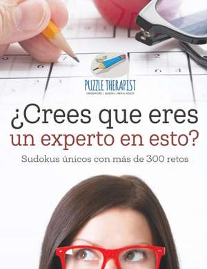 ¿Crees que eres un experto en esto? | Sudokus únicos con más de 300 retos de Puzzle Therapist