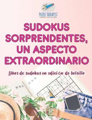 Sudokus sorprendentes, un aspecto extraordinario | Libros de sudokus en edición de bolsillo de Puzzle Therapist