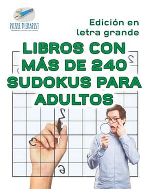 Libros con más de 240 sudokus para adultos | Edición en letra grande de Puzzle Therapist