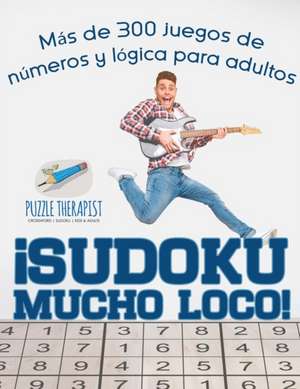 ¡Sudoku Mucho Loco! Más de 300 juegos de números y lógica para adultos de Puzzle Therapist