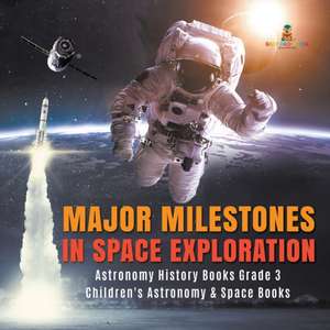 Major Milestones in Space Exploration | Astronomy History Books Grade 3 | Children's Astronomy & Space Books de Baby