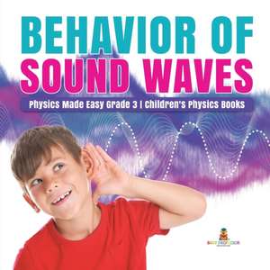 Behavior of Sound Waves | Physics Made Easy Grade 3 | Children's Physics Books de Baby