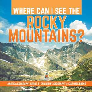 Where Can I See the Rocky Mountains? | America Geography Grade 3 | Children's Geography & Cultures Books de Baby