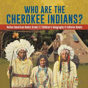 Who Are the Cherokee Indians? | Native American Books Grade 3 | Children's Geography & Cultures Books de Baby