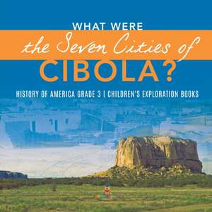 What Were the Seven Cities of Cibola? | History of America Grade 3 | Children's Exploration Books de Baby