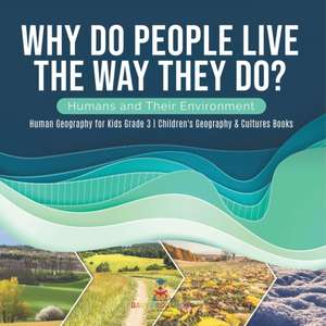 Why Do People Live The Way They Do? Humans and Their Environment | Human Geography for Kids Grade 3 | Children's Geography & Cultures Books de Baby