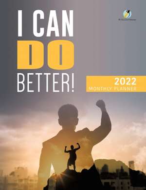 I Can Do Better! 2022 Monthly Planner de Journals and Notebooks