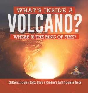 What's Inside a Volcano? Where Is the Ring of Fire? | Children's Science Books Grade 5 | Children's Earth Sciences Books de Baby