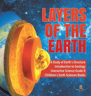 Layers of the Earth | A Study of Earth's Structure | Introduction to Geology | Interactive Science Grade 8 | Children's Earth Sciences Books de Baby