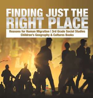 Finding Just the Right Place | Reasons for Human Migration | 3rd Grade Social Studies | Children's Geography & Cultures Books de Baby