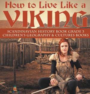 How to Live Like a Viking | Scandinavian History Book Grade 3 | Children's Geography & Cultures Books de Baby