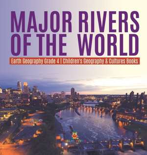 Major Rivers of the World | Earth Geography Grade 4 | Children's Geography & Cultures Books de Baby