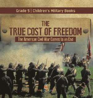 The True Cost of Freedom | The American Civil War Comes to an End Grade 5 | Children's Military Books de Baby