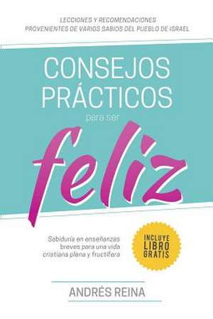 Consejos Practicos Para Vivir Feliz de Andres Reina