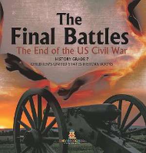 The Final Battles | The End of the US Civil War | History Grade 7 | Children's United States History Books de Baby