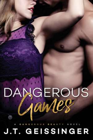 DANGEROUS GAMES de J. T. Geissinger