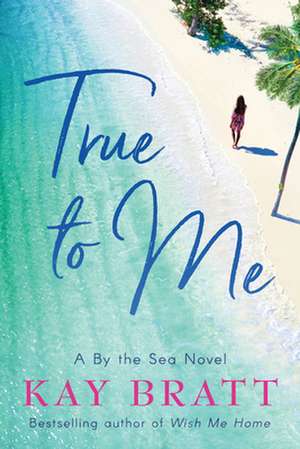 True to Me de Kay Bratt