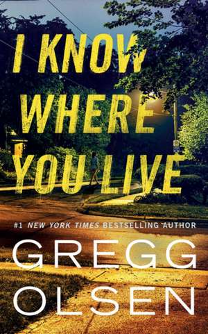 I Know Where You Live de Gregg Olsen