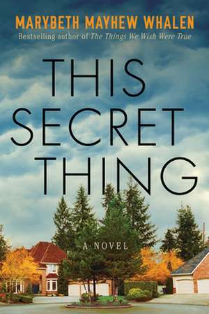 This Secret Thing de Marybeth Mayhew Whalen