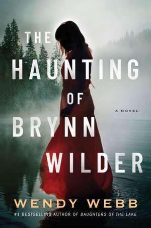 The Haunting of Brynn Wilder de Wendy Webb