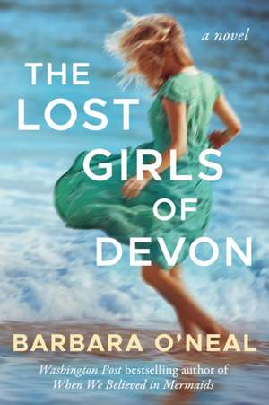 The Lost Girls of Devon de Barbara O'Neal