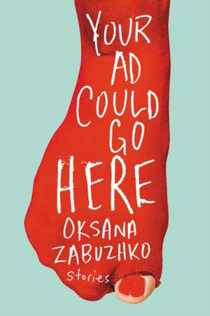 Your Ad Could Go Here de Oksana Zabuzhko