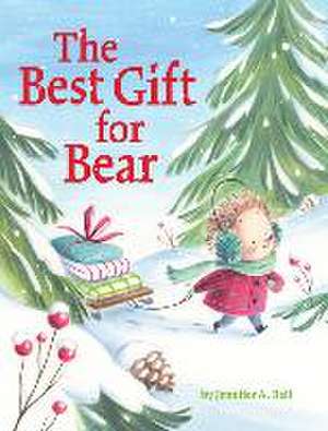 The Best Gift for Bear de Jennifer A. Bell