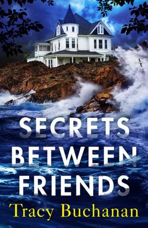 Secrets Between Friends de Tracy Buchanan