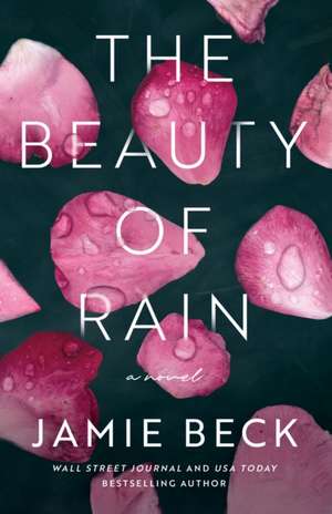 The Beauty of Rain de Jamie Beck