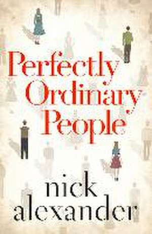 Perfectly Ordinary People de Nick Alexander