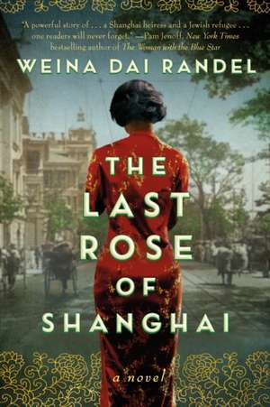 The Last Rose of Shanghai de Weina Dai Randel