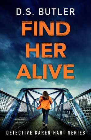 Find Her Alive de D S Butler