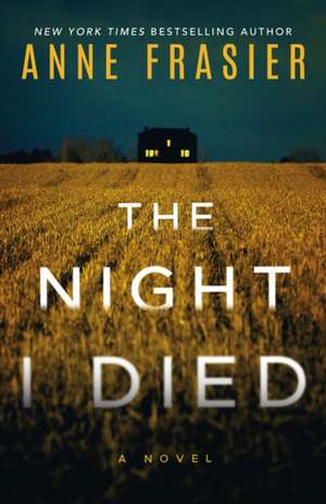 The Night I Died: A Thriller de Anne Frasier