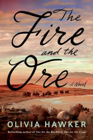 The Fire and the Ore de Olivia Hawker