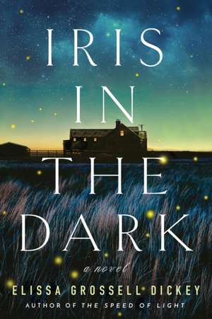 Iris in the Dark de Elissa Grossell Dickey