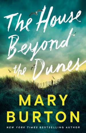 The House Beyond the Dunes de Mary Burton