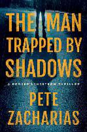 The Man Trapped by Shadows de Pete Zacharias