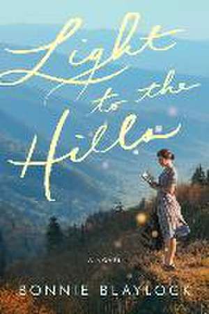 Light to the Hills de Bonnie Blaylock