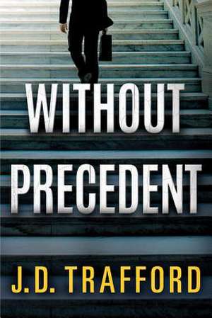 Without Precedent de J D Trafford