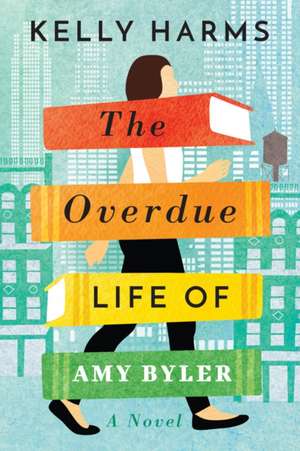 The Overdue Life of Amy Byler de Kelly Harms