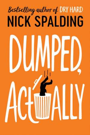 Dumped, Actually de Nick Spalding