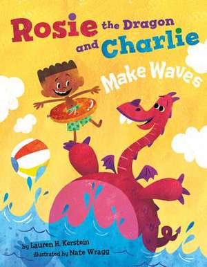 Rosie the Dragon and Charlie Make Waves de Lauren H. Kerstein