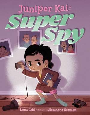 Juniper Kai: Super Spy de Laura Gehl